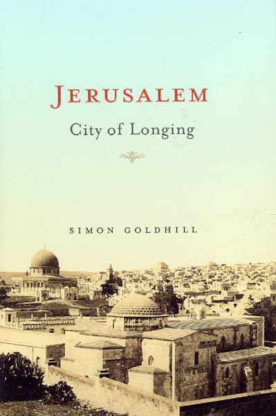 Jerusalem : city of longing / Simon Goldhill.