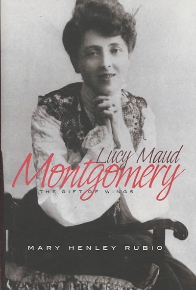 Lucy Maud Montgomery : the gift of wings / Mary Henley Rubio.