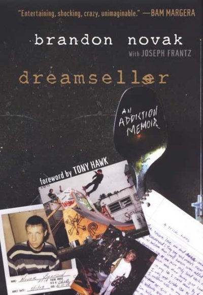 Dreamseller : [an addiction memoir] / by Brandon Novak with Joseph Franz.