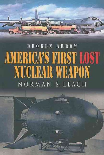 Broken arrow:  America's first lost nuclear weapon.