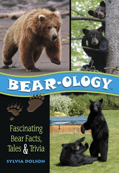 Bear-ology : fascinating bear facts, tales and trivia / Sylvia Dolson.