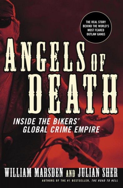 Angels of death : inside the bikers' global crime empire / William Marsden and Julian Sher.
