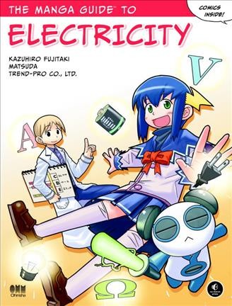 The manga guide to electricity / Kazuhiro Fujitaki, Matsuda, and Trend-pro Co., Ltd.