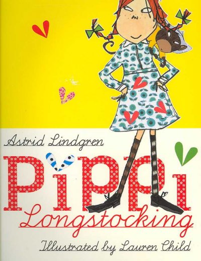 Pippi Longstocking / by Astrid Lindgren ; translated by Tiina Nunnally ; illustrated by  Lauren Child.