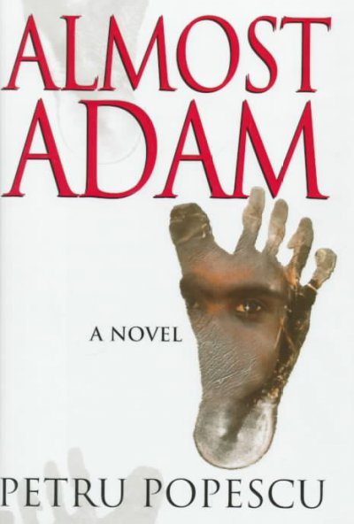 Almost Adam : a novel / Petru Popescu.