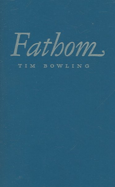 Fathom / Tim Bowling.