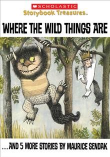 Where the wild things are [videorecording] : -- and 5 more stories by Maurice Sendak / Scholastic.