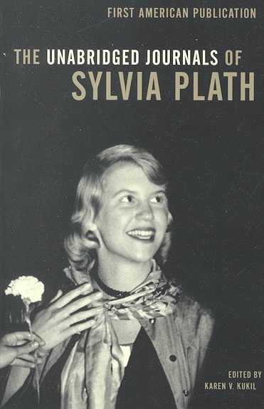The unabridged journals of Sylvia Plath, 1950-1962 / edited by Karen V. Kukil.