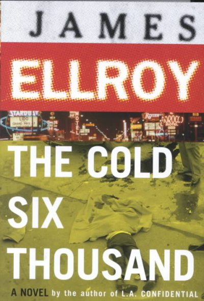The cold six thousand : a novel / James Ellroy.