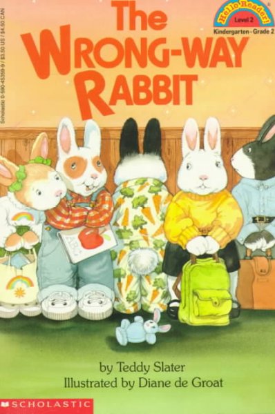 The wrong-way rabbit / by Teddy Slater ; illustrated by Diane de Groat.