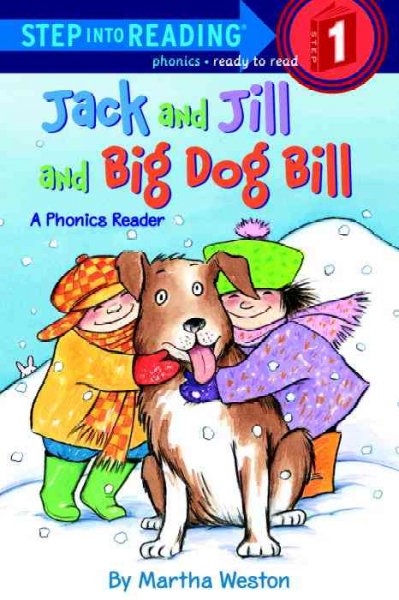 Jack and Jill and big dog Bill : a phonics reader / by Martha Weston.