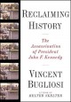Reclaiming history : the assassination of President John F. Kennedy  Cover Image