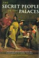 The secret people of the palaces : the royal household from the Plantagenets to Queen Victoria  Cover Image