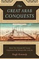 Go to record The great Arab conquests : how the spread of Islam changed...