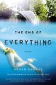 The end of everything : a novel  Cover Image