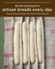 Peter Reinhart's artisan breads every day fast and easy recipes for world-class breads  Cover Image