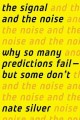 Go to record The signal and the noise : why so many predictions--fail b...