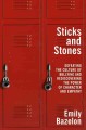 Sticks and stones : defeating the culture of bullying and rediscovering the power of character and empathy  Cover Image