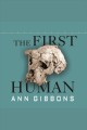 The first human [the race to discover our earliest ancestors]   Cover Image