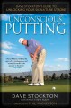 Unconscious putting Dave Stockton's guide to unlocking your signature stroke  Cover Image