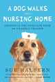 A dog walks into a nursing home : lessons in the good life from an unlikely teacher  Cover Image