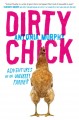 Dirty chick : adventures of an unlikely farmer  Cover Image