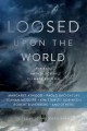 Loosed upon the world : the saga anthology of climate fiction  Cover Image