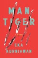 Man tiger : a novel  Cover Image