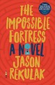 The impossible fortress : a novel  Cover Image