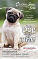 Chicken soup for the soul : the dog really did that? : 101 stories of miracles, mischief and magical moments  Cover Image