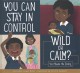 You can stay in control : wild or calm? : you choose the ending  Cover Image