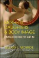 Go to record Mothers, daughters & body image : learning to love ourselv...