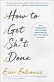 Go to record How to get sh*t done : why women need to stop doing everyt...
