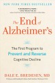 The end of Alzheimer's : the first program to prevent and reverse cognitive decline  Cover Image