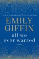 Go to record All we ever wanted : a novel