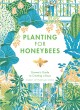 Planting for honeybees : the grower's guide to creating a buzz  Cover Image