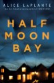 Go to record Half Moon Bay : a novel