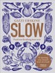Slow : food worth taking time over  Cover Image