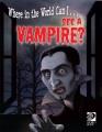 Where in the World Can I...See A Vampire?  Cover Image