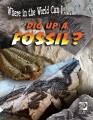 Where in the World Can I...Dig Up a Fossil?  Cover Image