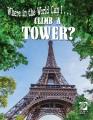 Where in the World Can I...Climb a Tower?  Cover Image