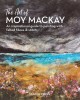 The art of Moy Mackay : an inspirational guide to painting with felted fibres & stitch. Cover Image
