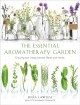 The essential aromatherapy garden : growing and using scented plants and herbs  Cover Image