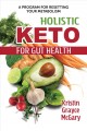 Holistic keto for gut health : a program for resetting your metabolism  Cover Image