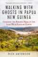 Go to record Walking with ghosts in Papua New Guinea : crossing the Kok...