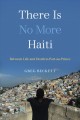 There is no more Haiti : between life and death in Port-au-Prince  Cover Image