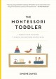 The Montessori Toddler : a Parent's Guide to Raising a Curious and Responsible Human Being. Cover Image