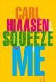 Squeeze me : a novel  Cover Image
