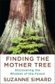 Go to record Finding the mother tree : discovering the wisdom of the fo...