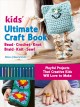 Go to record Kids' ultimate craft book : bead, crochet, knot, braid, kn...